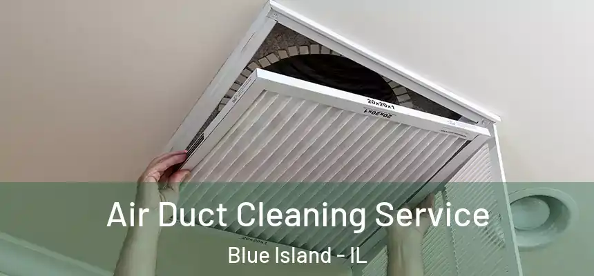  Air Duct Cleaning Service Blue Island - IL