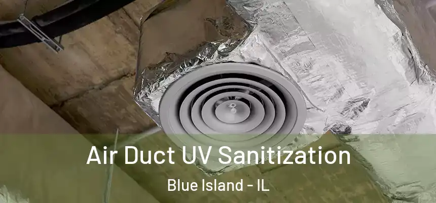  Air Duct UV Sanitization Blue Island - IL