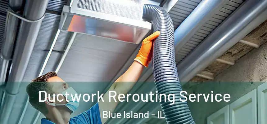  Ductwork Rerouting Service Blue Island - IL