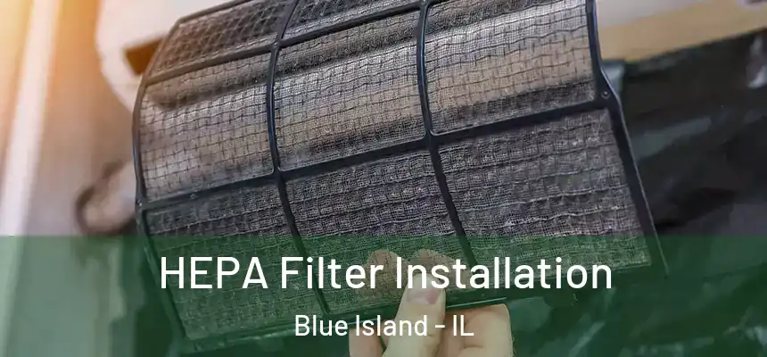  HEPA Filter Installation Blue Island - IL