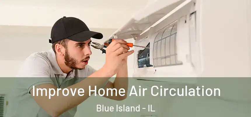  Improve Home Air Circulation Blue Island - IL