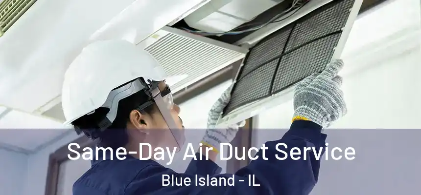  Same-Day Air Duct Service Blue Island - IL