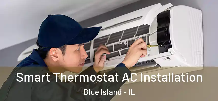 Smart Thermostat AC Installation Blue Island - IL